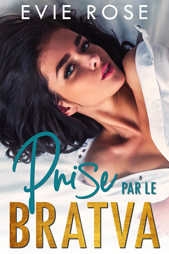 Les Rois de la Mafia, Tome 6 : Prise par la Bratva - Evie Rose (2024)