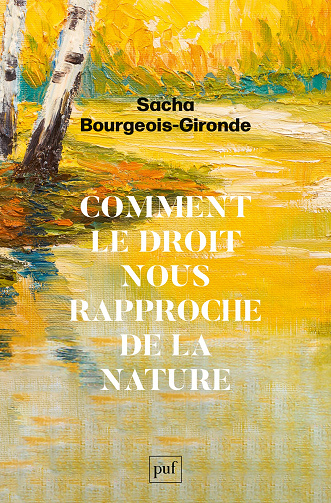 Comment le droit nous rapproche de la nature - Sacha Bourgeois-Gironde (2024)
