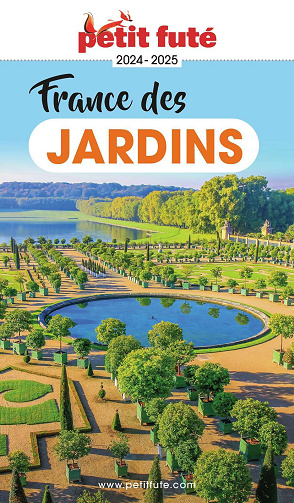 France des jardins 2024-2025 Petit Futé - Dominique Auzias, Jean-Paul Labourdette (2024)