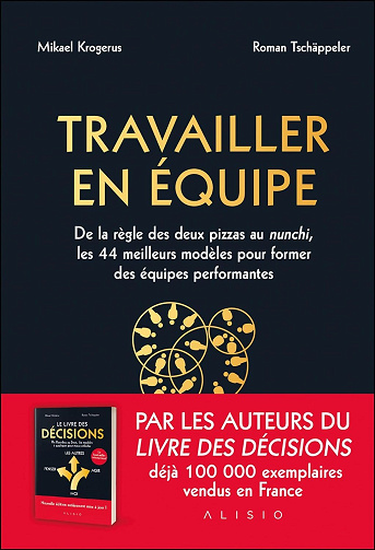 Travailler en équipe : De la règle des deux pizzas au nunchi, les 44 meilleurs modèles pour former des équipes performantes - Mikael Krogerus, Roman Tschäppeler (2024)