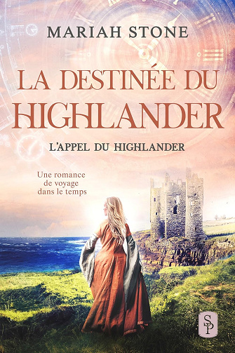 La Destinée du highlander: Une romance historique de voyage dans le temps en Écosse (L’Appel du highlander t. 10) -  Mariah Stone (2024)