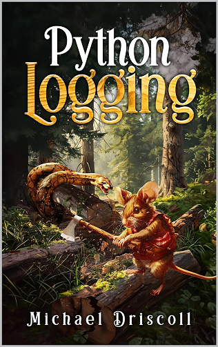 Python Logging - Michael Driscoll (2024)