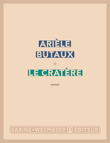 Le cratère - Arièle Butaux (2024)