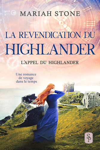 La Revendication du highlander: Une romance historique de voyage dans le temps en Écosse (L’Appel du highlander t. 9)  Mariah Stone (2024)