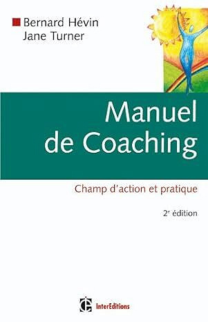 Manuel de coaching, Champ d'action et pratique - Bernard Hévin, Jane Turner