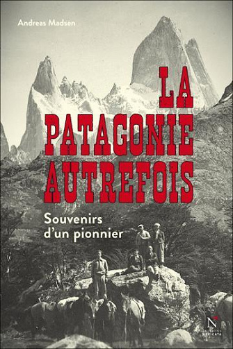 La Patagonie autrefois souvenirs d'un pionnier - Andreas Madsen (2018)