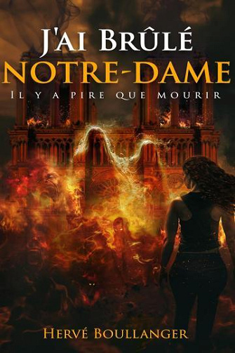 J'ai brûlé Notre Dame - Hervé Boullanger (2024)