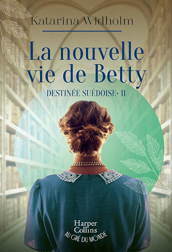 La nouvelle vie de Betty : Destinée suédoise - Tome 2 -  Katarina Widholm (2024)