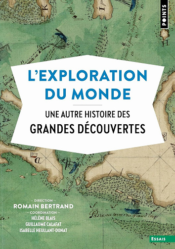 L'Exploration du monde: Une autre histoire des Grandes Découvertes - Collectif (2019)