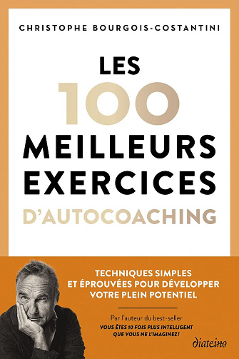 Les 100 meilleurs exercices d'autocoaching: Techniques simples et éprouvées pour développer votre plein potentiel -  Christophe Bourgois-Costantini (2024)