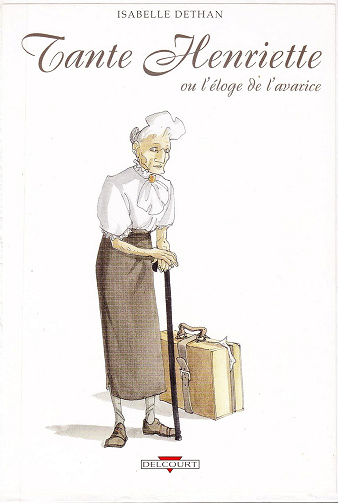 Tante Henriette, ou l'éloge de l'avarice -  Isabelle Dethan (2004)