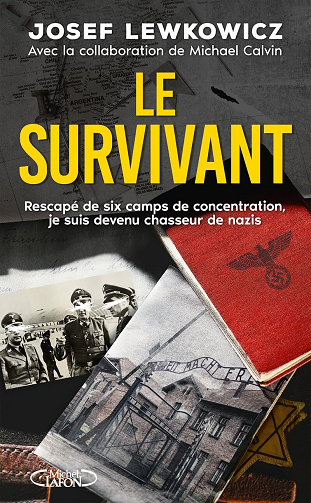 Le survivant : Rescapé de six camps de concentration, je suis devenu chasseur de nazis - Josef Lewkowicz, Michael Calvin (2024)