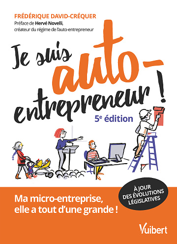 Je suis auto-entrepreneur ! 5e édition - Frédérique David-Créquer (2024)