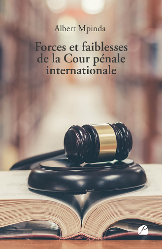 Forces et faiblesses de la Cour pénale internationale - Albert Mpinda (2023)