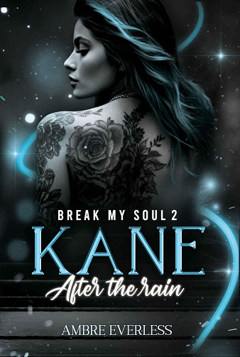 Break My Soul, Tome 2 : Kane, After the rain - Ambre Everless (2024)