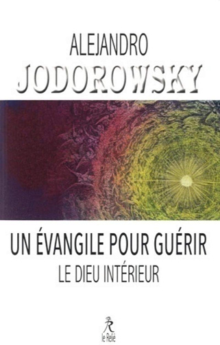 Un évangile pour guerir le dieu interieur -  Alejandro Jodorowsky (2016)