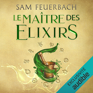 Le Maître des Elixirs: La Saga de l‘Alchimiste 1 - Sam Feuerbach (2024)