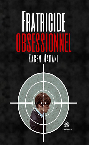 Fratricide obsessionnel - Madani Kacem (2024)