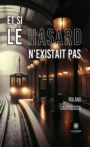 Et si le hasard n'existait pas - Roland Carascossa (2024)