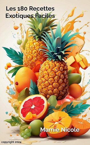 Nicole Mamie, Nicole Loiseau  - Les 180 Recettes Exotiques Faciles de Mamie Nicole: Les Fruits Exotiques 1 (2024)
