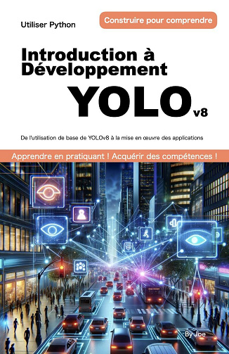 Joe A - Introduction à Développement YOLO v8: Python: De l'utilisation de base de YOLO v8 (2024)