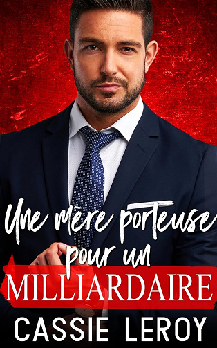 Papas Pleins Aux As, Tome 2 : Une Mère Porteuse pour un Milliardaire - Cassie Leroy (2024)