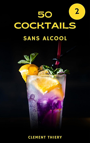 Clement Thiery - Cocktails sans alcool 2 : 50 nouvelles recettes de mocktails à découvrir (2024)