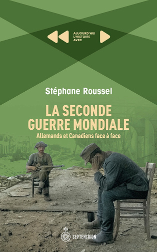Stéphane Roussel  - Le Canada et la seconde guerre mondiale (2024)