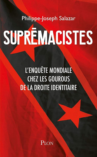 Suprémacistes : l'enquête mondiale chez les gourous de la droite identitaire - Philippe-Joseph Salazar (2020)
