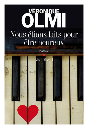 Véronique Olmi - Nous étions faits pour être heureux