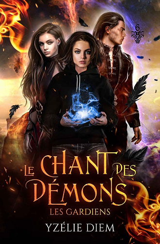 Yzélie Diem - Le chant des démons: 6 - Les gardiens (2024)