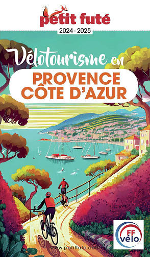 Guide Vélotourisme en Provence - Côte d'Azur 2024-2025 Petit Futé - Dominique Auzias, Jean-Paul Labourdette (2024)