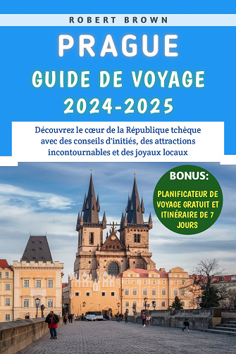Robert Brown - Prague Guide De Voyage 2024-2025 (2024)