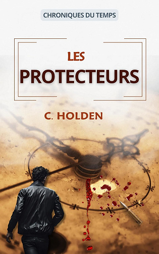 Chroniques du Temps : les protecteurs -  Holden (2024)