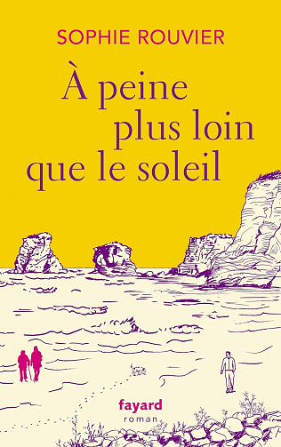 A peine plus loin que le soleil - Sophie Rouvier (2024)