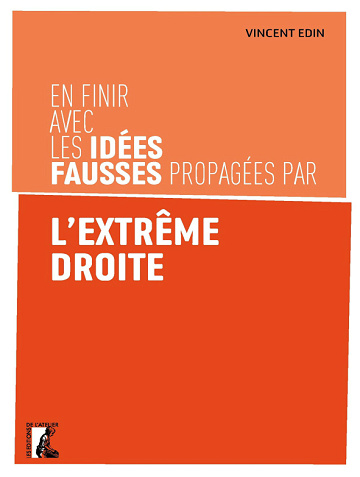 En finir avec les idées fausses propagées par l'extrême droite - Vincent Edin (2023)
