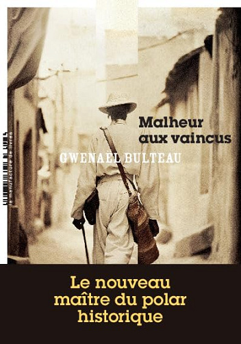 Malheur aux vaincus -  Gwenaël Bulteau (2024)