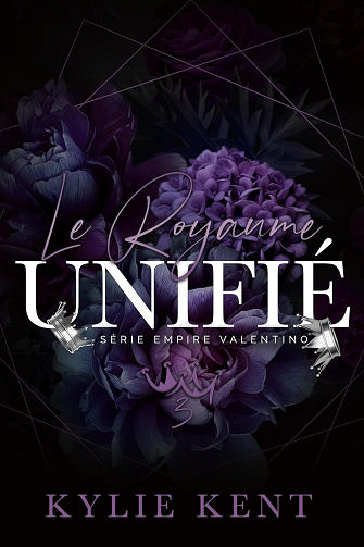 Kylie Kent - Le Royaume Unifié (L’Empire des Valentino t. 3) (2024)