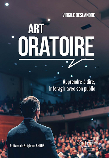 Art oratoire : Apprendre à dire, interagir avec son public - Virgile Deslandre (2024)