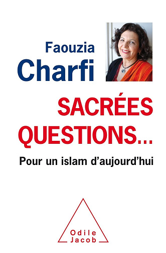 Sacrées questions…: Pour un islam d'aujourd'hui - Faouzia Farida Charfi