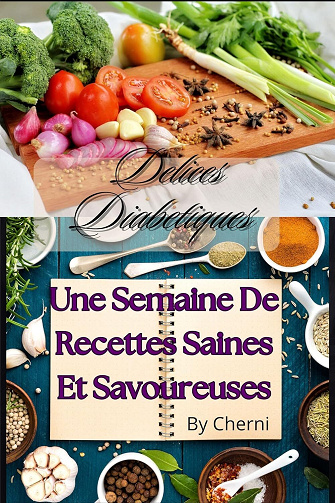 Rim Cherni - Delices Diabetiques: Une Semaine De Recettes saines Et Savoureuses (2024)