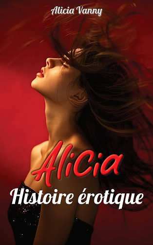 Alicia Vanny - Alicia: Histoire érotique (2024)