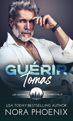 Nora Phoenix - Guérir Tomás (Les Quadras de Forestville t. 3) (2024)