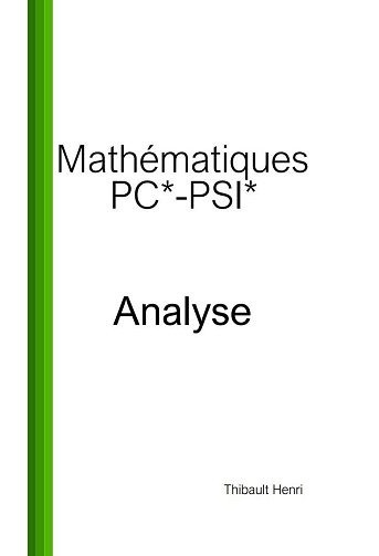 Thibault Henri - Mathématiques PC*-PSI* : Analyse (Réussir les concours - Mathématiques PC*-PSI*) (2024)