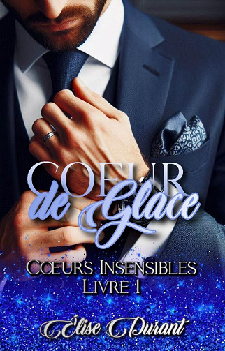 Cœurs insensibles, Tome 1 : Coeur de glace - Éloise Durant (2024)