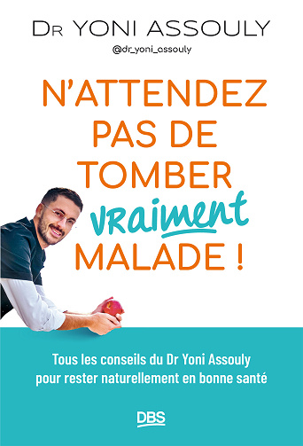 N’attendez pas de tomber (vraiment) malade ! - Yoni Assouly (2024)