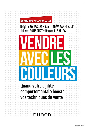 Vendre avec les couleurs : Quand votre agilité comportementale booste vos techniques de vente - Brigitte Boussuat, Juliette Boussuat, Benjamin Salles, Claire Trevisani-Laine (2023)