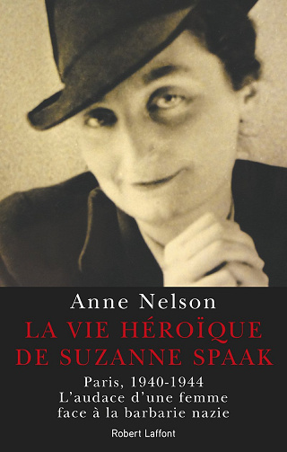 La vie héroïque de Suzanne Spaak Anne Nelson