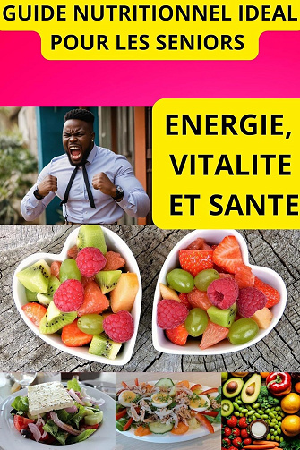 Amadou ADAMOU - GUIDE NUTRITIONNEL IDEAL POUR LES SENIORS: ENERGIE, VITALITE ET SANTE (2024)
