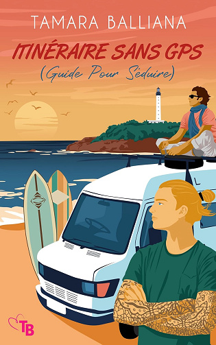 Itinéraire sans GPS ( Guide Pour Séduire) - Tamara Balliana (2024)
